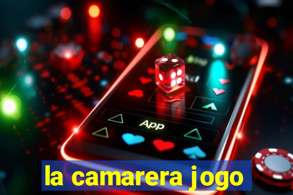 la camarera jogo